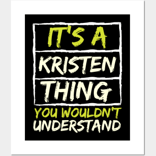 It's A Kristen Thing You Wouldn't Understand Posters and Art